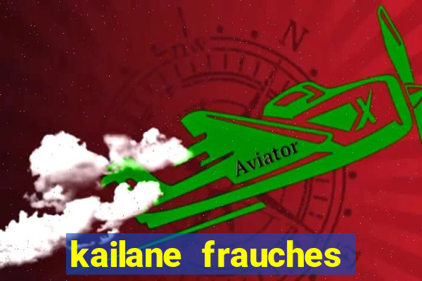 kailane frauches tem filhos